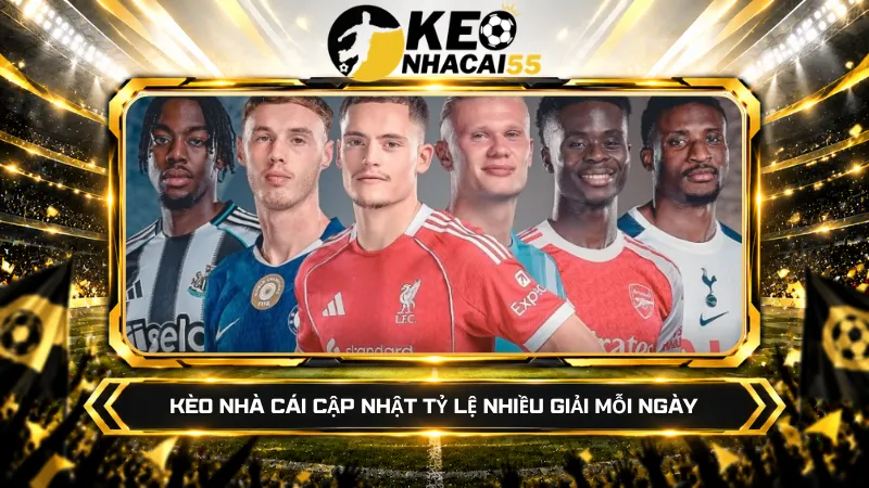 Kèo Nhà Cái Bóng Đá Trực Tuyến Hôm Nay - Tỷ Lệ Keonhacai55 Bet 20 Kèo nhà cái cập nhật tỷ lệ nhiều giải mỗi ngày