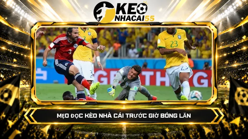 Kèo Nhà Cái Bóng Đá Trực Tuyến Hôm Nay - Tỷ Lệ Keonhacai55 Bet 22 Mẹo đọc kèo nhà cái trước giờ bóng lăn